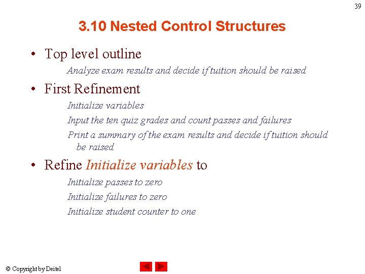 39 3. 10 Nested Control Structures • Top level outline Analyze exam results and