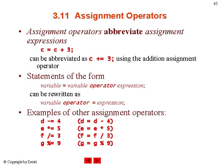 45 3. 11 Assignment Operators • Assignment operators abbreviate assignment expressions c = c