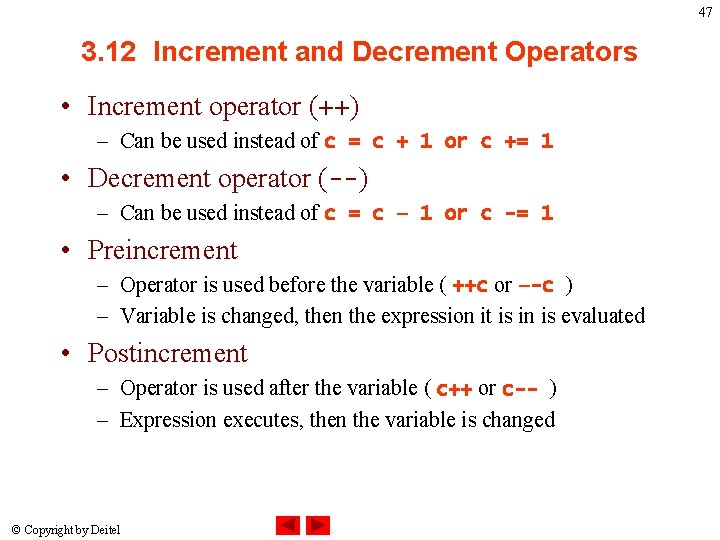 47 3. 12 Increment and Decrement Operators • Increment operator (++) – Can be