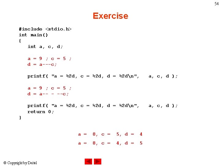 54 Exercise #include <stdio. h> int main() { int a, c, d; a =
