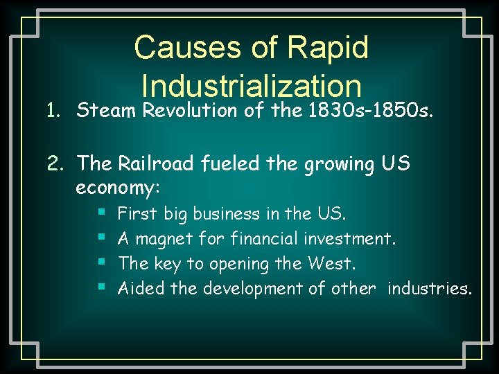 Causes of Rapid Industrialization 1. Steam Revolution of the 1830 s-1850 s. 2. The