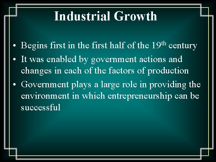 Industrial Growth • Begins first in the first half of the 19 th century