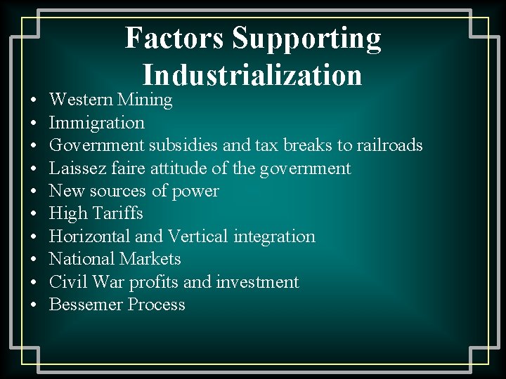  • • • Factors Supporting Industrialization Western Mining Immigration Government subsidies and tax