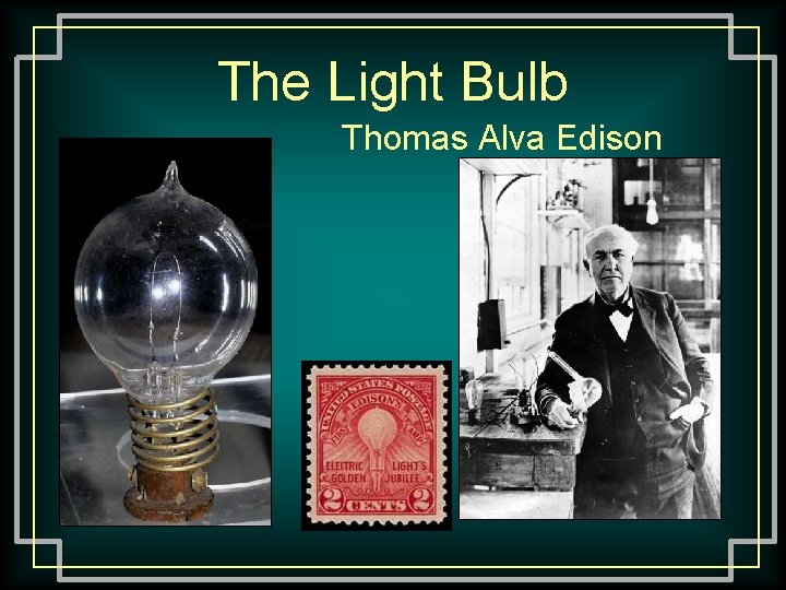 The Light Bulb Thomas Alva Edison 