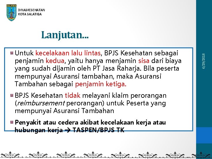 DINASKESEHATAN KOTA SALATIGA Untuk kecelakaan lalu lintas, BPJS Kesehatan sebagai penjamin kedua, yaitu hanya