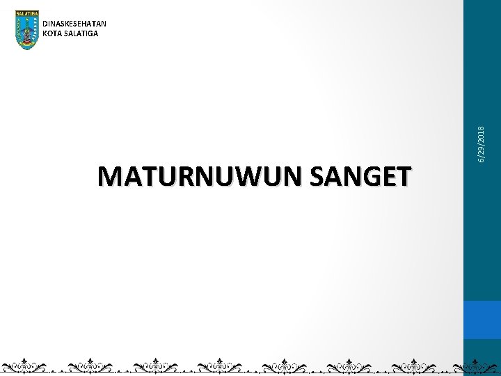 MATURNUWUN SANGET 6/29/2018 DINASKESEHATAN KOTA SALATIGA 