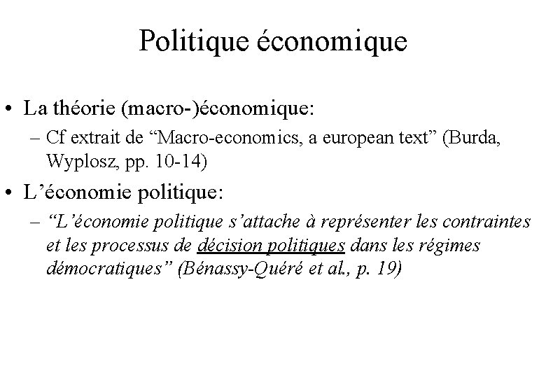 Politique économique • La théorie (macro-)économique: – Cf extrait de “Macro-economics, a european text”