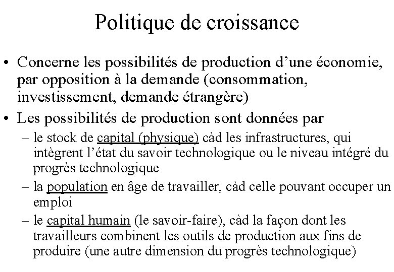 Politique de croissance • Concerne les possibilités de production d’une économie, par opposition à