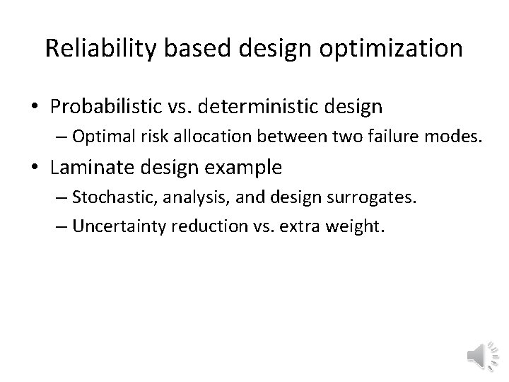 Reliability based design optimization • Probabilistic vs. deterministic design – Optimal risk allocation between