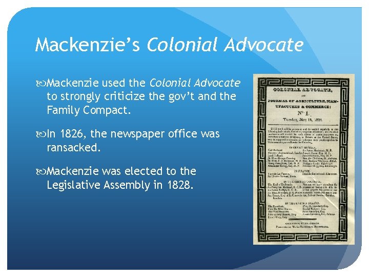 Mackenzie’s Colonial Advocate Mackenzie used the Colonial Advocate to strongly criticize the gov’t and