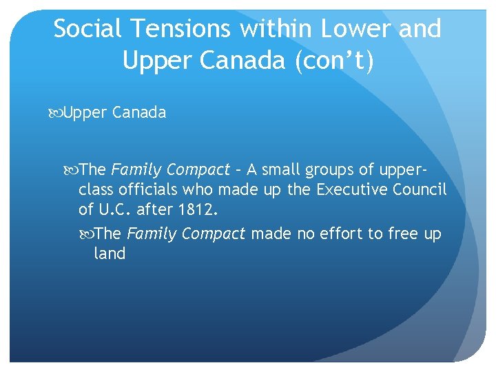 Social Tensions within Lower and Upper Canada (con’t) Upper Canada The Family Compact –