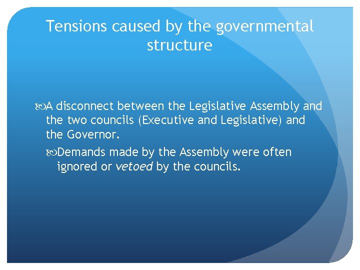 Tensions caused by the governmental structure A disconnect between the Legislative Assembly and the