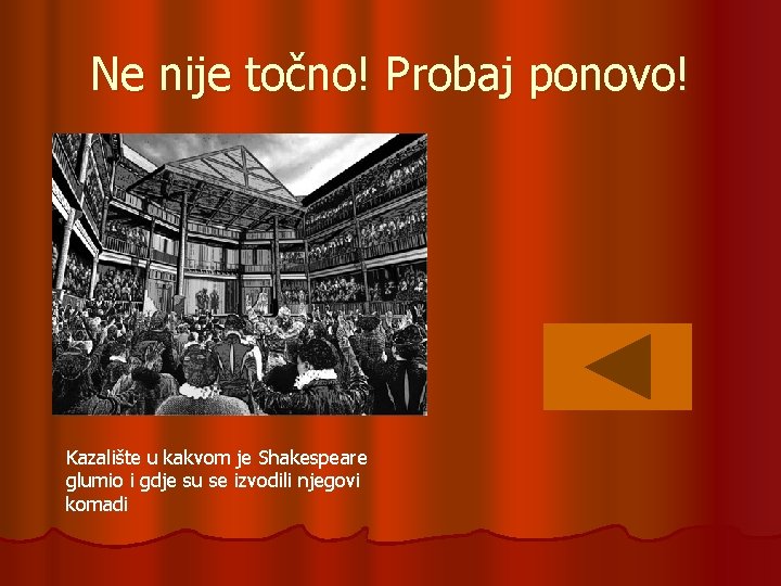 Ne nije točno! Probaj ponovo! Kazalište u kakvom je Shakespeare glumio i gdje su
