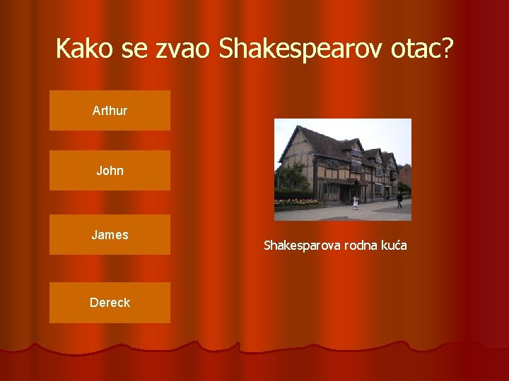 Kako se zvao Shakespearov otac? Arthur John James Dereck Shakesparova rodna kuća 