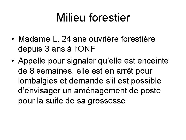 Milieu forestier • Madame L. 24 ans ouvrière forestière depuis 3 ans à l’ONF