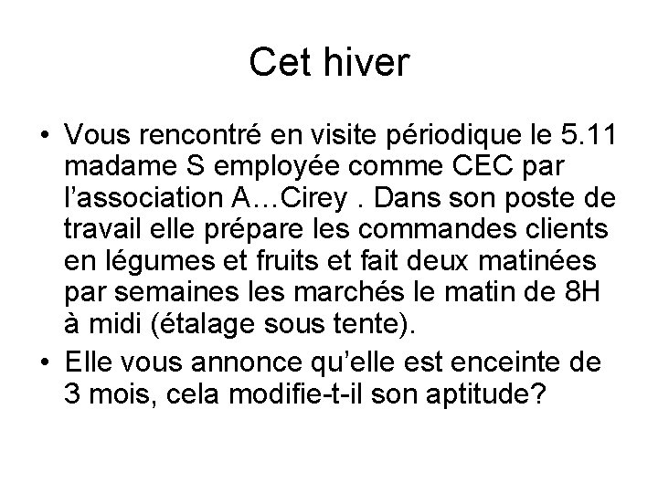 Cet hiver • Vous rencontré en visite périodique le 5. 11 madame S employée