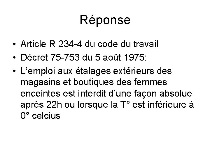 Réponse • Article R 234 -4 du code du travail • Décret 75 -753