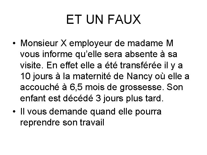 ET UN FAUX • Monsieur X employeur de madame M vous informe qu’elle sera