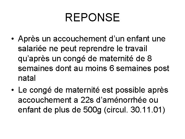 REPONSE • Après un accouchement d’un enfant une salariée ne peut reprendre le travail