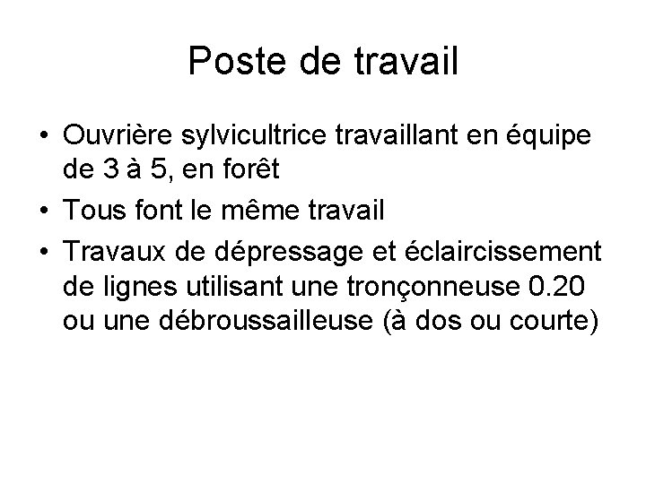 Poste de travail • Ouvrière sylvicultrice travaillant en équipe de 3 à 5, en