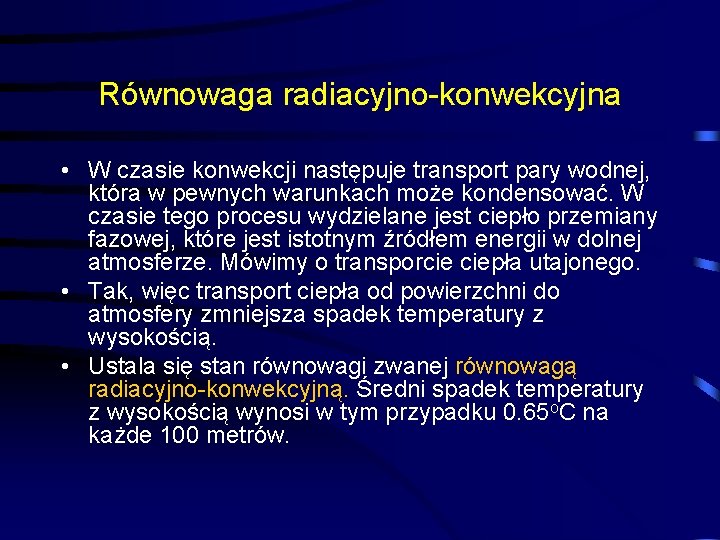 Równowaga radiacyjno-konwekcyjna • W czasie konwekcji następuje transport pary wodnej, która w pewnych warunkach