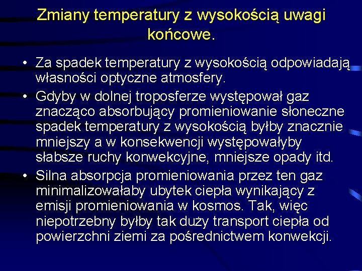 Zmiany temperatury z wysokością uwagi końcowe. • Za spadek temperatury z wysokością odpowiadają własności