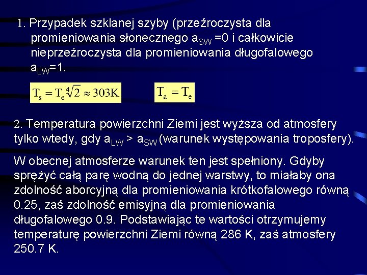 1. Przypadek szklanej szyby (przeźroczysta dla promieniowania słonecznego a. SW =0 i całkowicie nieprzeźroczysta