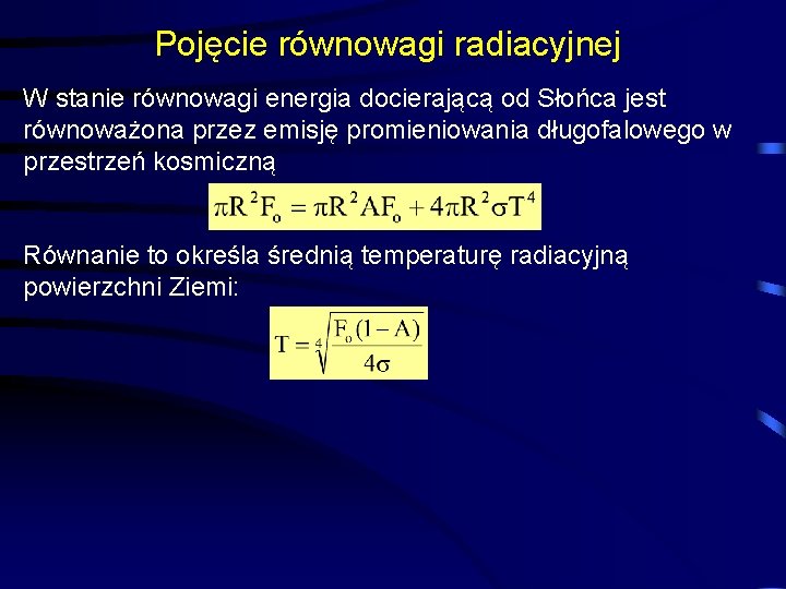 Pojęcie równowagi radiacyjnej W stanie równowagi energia docierającą od Słońca jest równoważona przez emisję