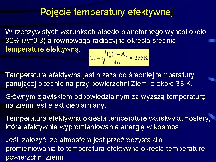 Pojęcie temperatury efektywnej W rzeczywistych warunkach albedo planetarnego wynosi około 30% (A=0. 3) a