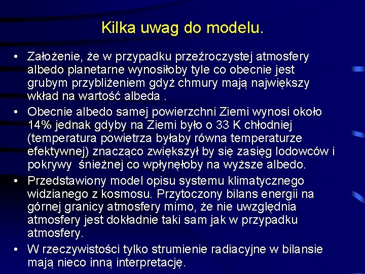 Kilka uwag do modelu. • Założenie, że w przypadku przeźroczystej atmosfery albedo planetarne wynosiłoby