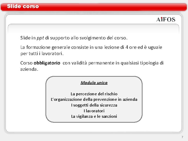 Slide corso Slide in ppt di supporto allo svolgimento del corso. La formazione generale