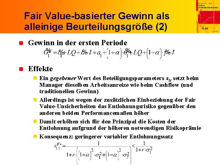 Fair Value-basierter Gewinn als alleinige Beurteilungsgröße (2) n Gewinn in der ersten Periode n
