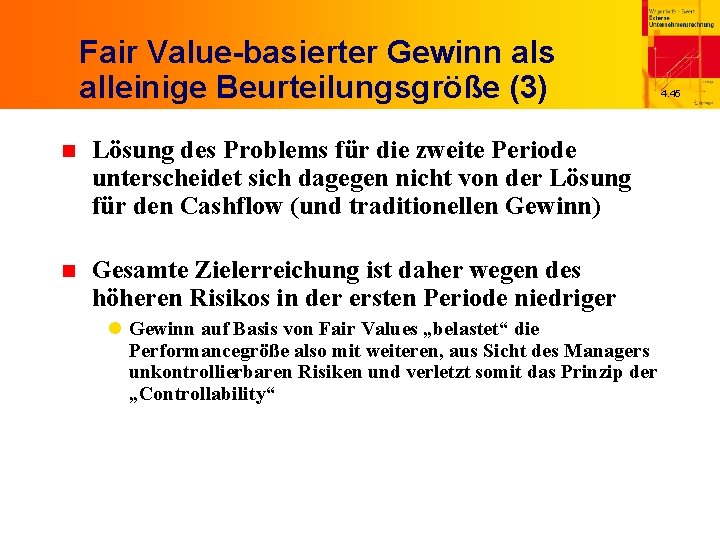 Fair Value-basierter Gewinn als alleinige Beurteilungsgröße (3) n Lösung des Problems für die zweite