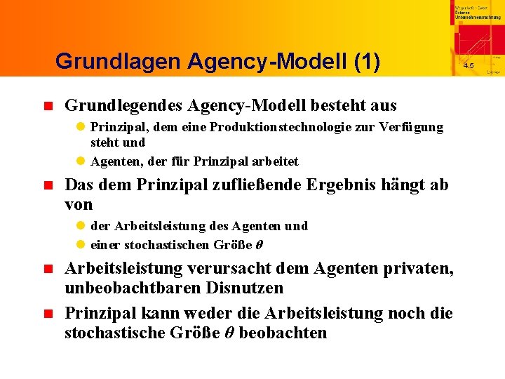 Grundlagen Agency-Modell (1) n Grundlegendes Agency-Modell besteht aus l Prinzipal, dem eine Produktionstechnologie zur