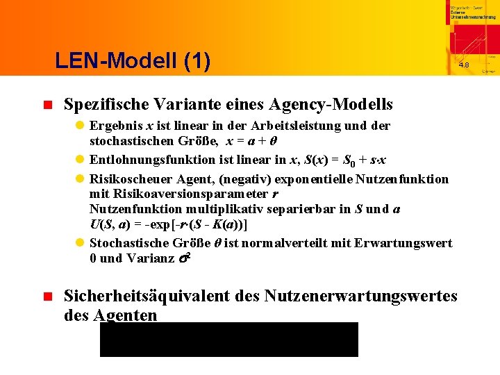 LEN-Modell (1) n Spezifische Variante eines Agency-Modells l Ergebnis x ist linear in der