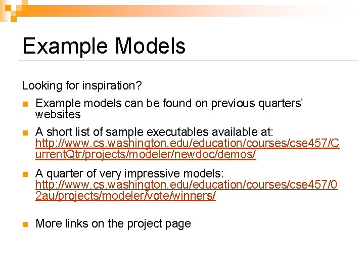 Example Models Looking for inspiration? n Example models can be found on previous quarters’