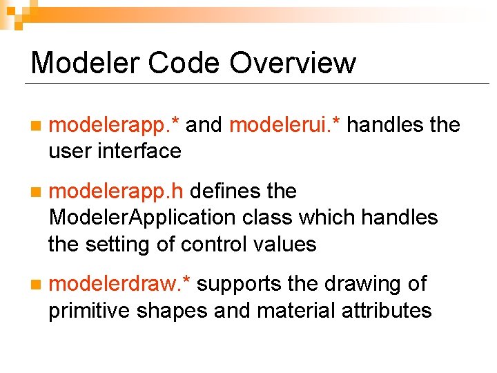 Modeler Code Overview n modelerapp. * and modelerui. * handles the user interface n