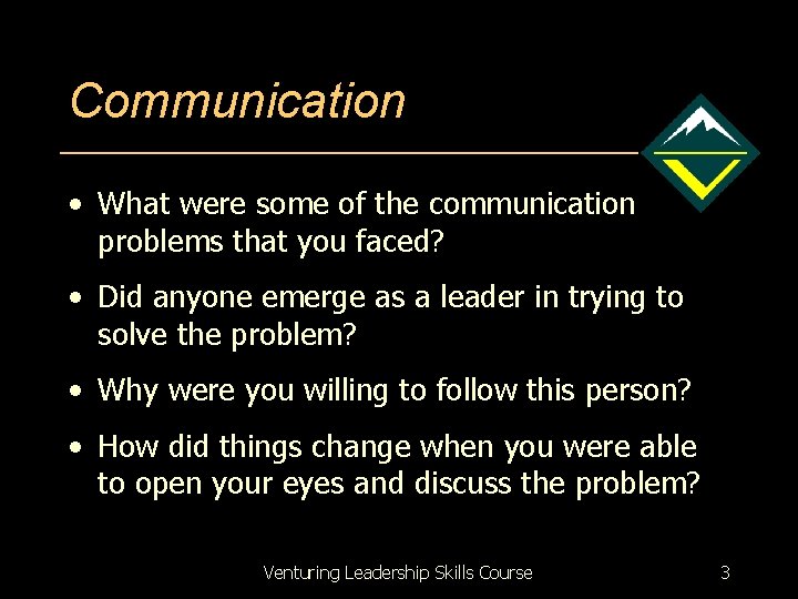 Communication • What were some of the communication problems that you faced? • Did