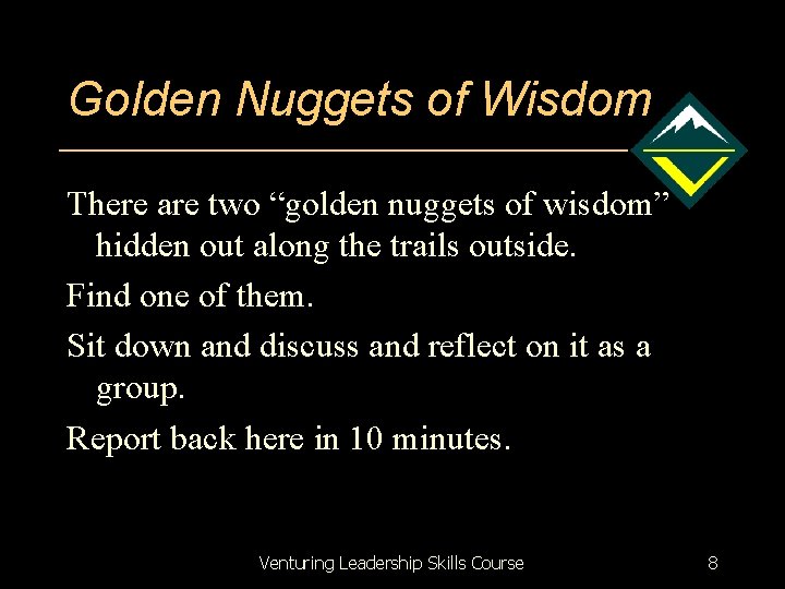 Golden Nuggets of Wisdom There are two “golden nuggets of wisdom” hidden out along