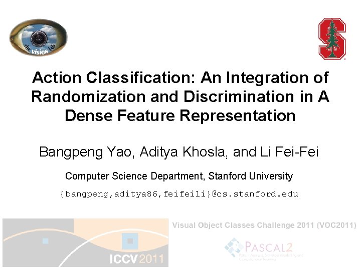 Action Classification: An Integration of Randomization and Discrimination in A Dense Feature Representation Bangpeng