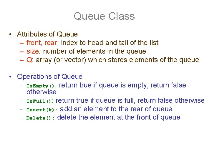 Queue Class • Attributes of Queue – front, rear: index to head and tail