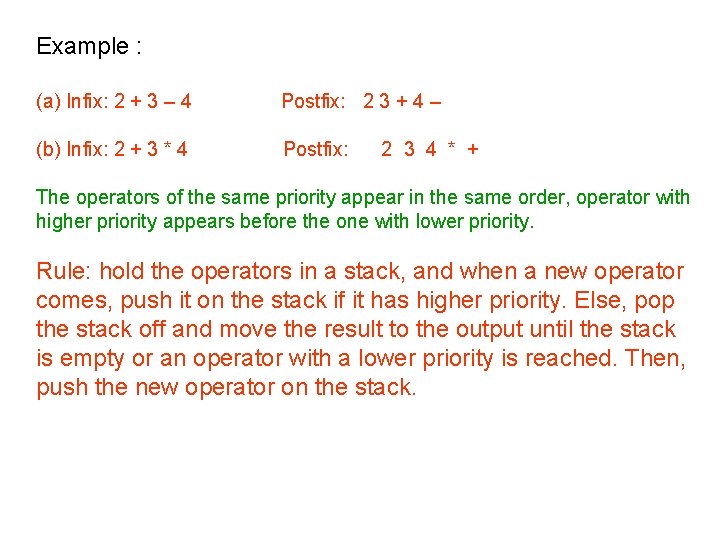 Example : (a) Infix: 2 + 3 – 4 Postfix: 2 3 + 4