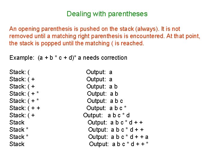 Dealing with parentheses An opening parenthesis is pushed on the stack (always). It is