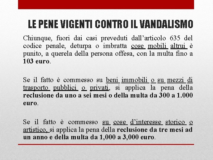 LE PENE VIGENTI CONTRO IL VANDALISMO Chiunque, fuori dai casi preveduti dall’articolo 635 del