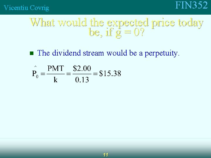 FIN 352 Vicentiu Covrig What would the expected price today be, if g =