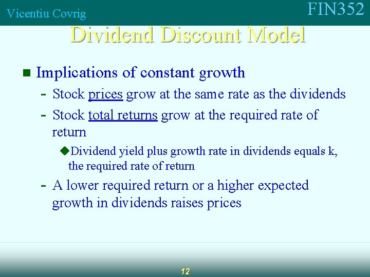 FIN 352 Vicentiu Covrig Dividend Discount Model n Implications of constant growth - Stock