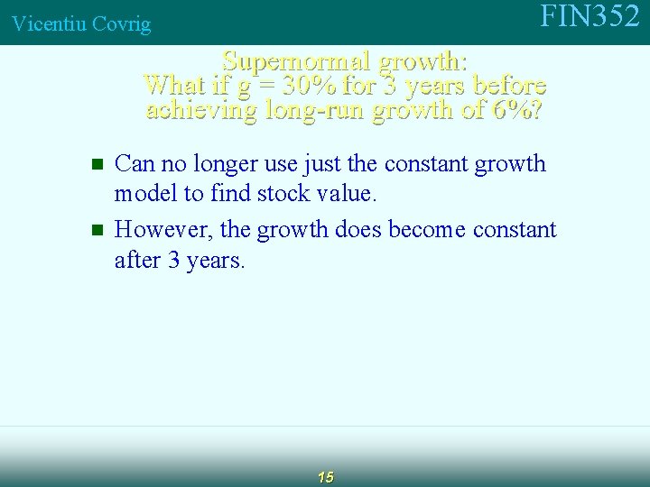 FIN 352 Vicentiu Covrig Supernormal growth: What if g = 30% for 3 years