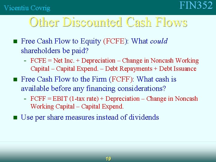 FIN 352 Vicentiu Covrig Other Discounted Cash Flows n Free Cash Flow to Equity