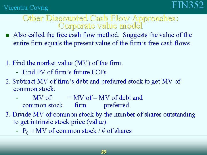 FIN 352 Vicentiu Covrig Other Discounted Cash Flow Approaches: Corporate value model n Also