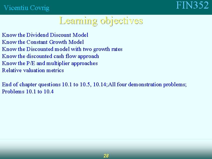 FIN 352 Vicentiu Covrig Learning objectives Know the Dividend Discount Model Know the Constant